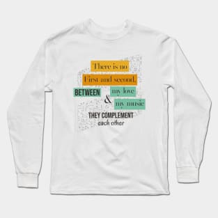 There is no first or second for music and love Long Sleeve T-Shirt